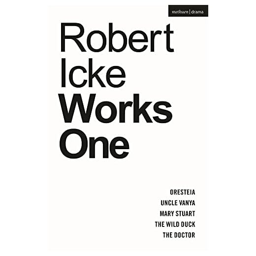 Robert Icke: Works One: Oresteia; Uncle Vanya; Mary Stuart; The Wild Duck; The Doctor (Oberon Modern Playwrights)