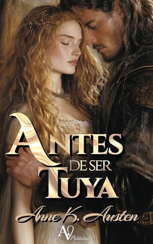 Antes de ser tuya: Novela romántica histórica en Escocia (Legados escoceses en las Highlands nº 1)