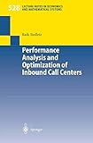Performance Analysis and Optimization of Inbound Call Centers (Lecture Notes in Economics and Mathematical Systems, 528, Band 528)