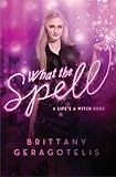 What the Spell (Life's a Witch)