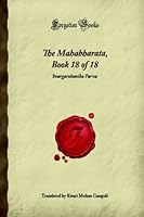 The Mahabharata, Book 18 of 18: Svargarohanika Parva (Forgotten Books) 1605066281 Book Cover