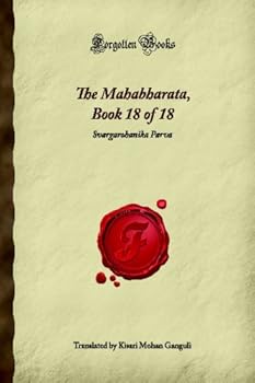 Paperback The Mahabharata, Book 18 of 18: Svargarohanika Parva (Forgotten Books) Book
