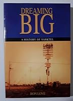 Dreaming Big : A History of SaskTel 0921639171 Book Cover