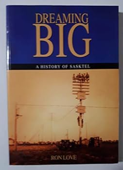 Mass Market Paperback Dreaming Big : A History of SaskTel Book