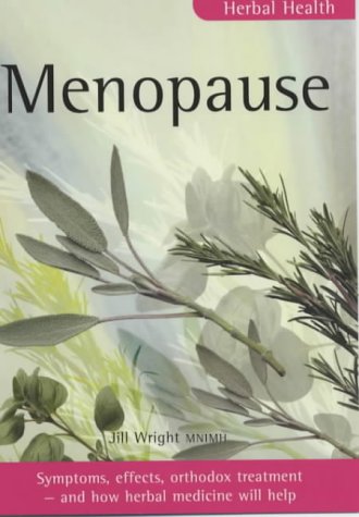 Menopause: Symptoms, causes, orthodox treatment - and how herbal medicine will help: Symptons, causes, orthodox treatment- and how herbal medicine will help (Herbal Health S.)