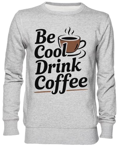 Sweat-shirt gris jersey unisexe vêtement jumper homme femme Be Cool Drink Coffee
