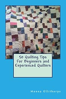 Paperback 50 Quilting Tips For Beginners and Experienced Quilters Book