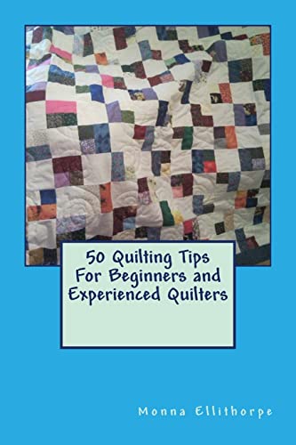50 Quilting Tips For Beginners and Experienced ... 1477503501 Book Cover