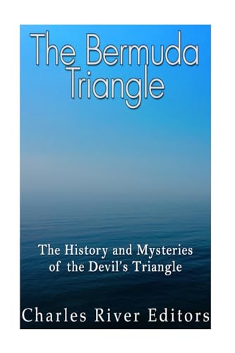 The Bermuda Triangle: The History and Mysteries of the Devil’s Triangle