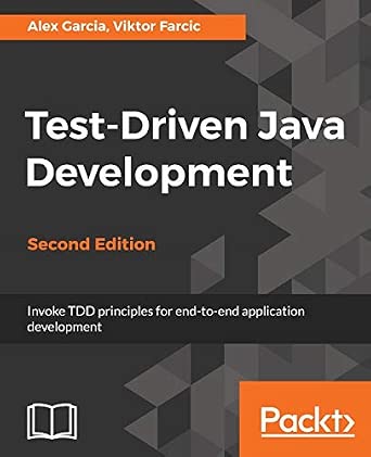 Test-Driven Java Development - Second Edition: Invoke TDD principles ...