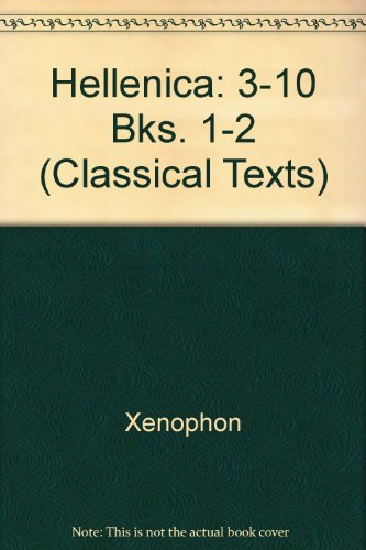 Xenophon: Hellenika I-II.3.10 (Classical Texts) 0856684635 Book Cover