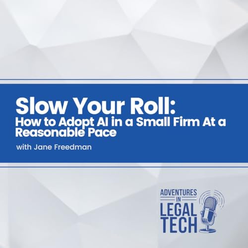 Slow Your Roll: How to Adopt AI in a Small Firm At a Reasonable Pace