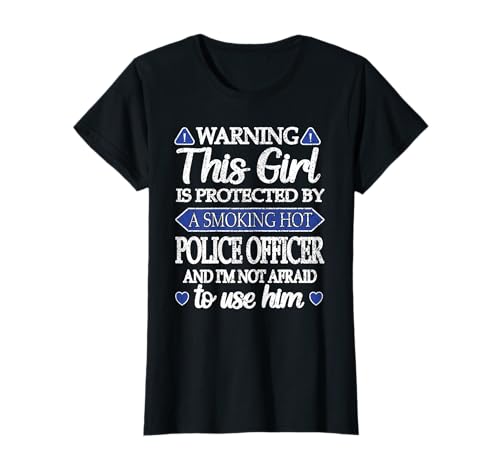 Protected By A Smoking Hot Police Officer Girlfriend T-Shirt
