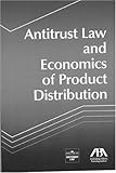 Antitrust Law and Economics of Product Distribution