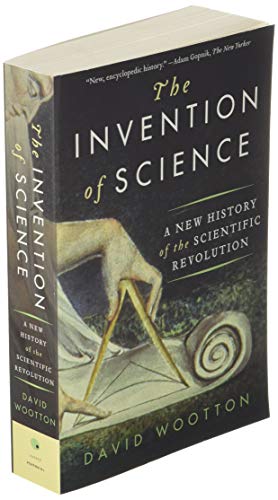 The Invention of Science: A New History of the Scientific Revolution