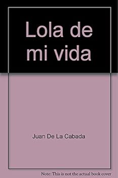 Paperback Lola de mi vida (Obras completas de Juan de la Cabada) (Spanish Edition) [Spanish] Book