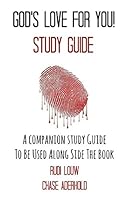 God's Love for You! - Study Guide: A Companion Study Guide to Be Used Along Side the Book 0692430326 Book Cover