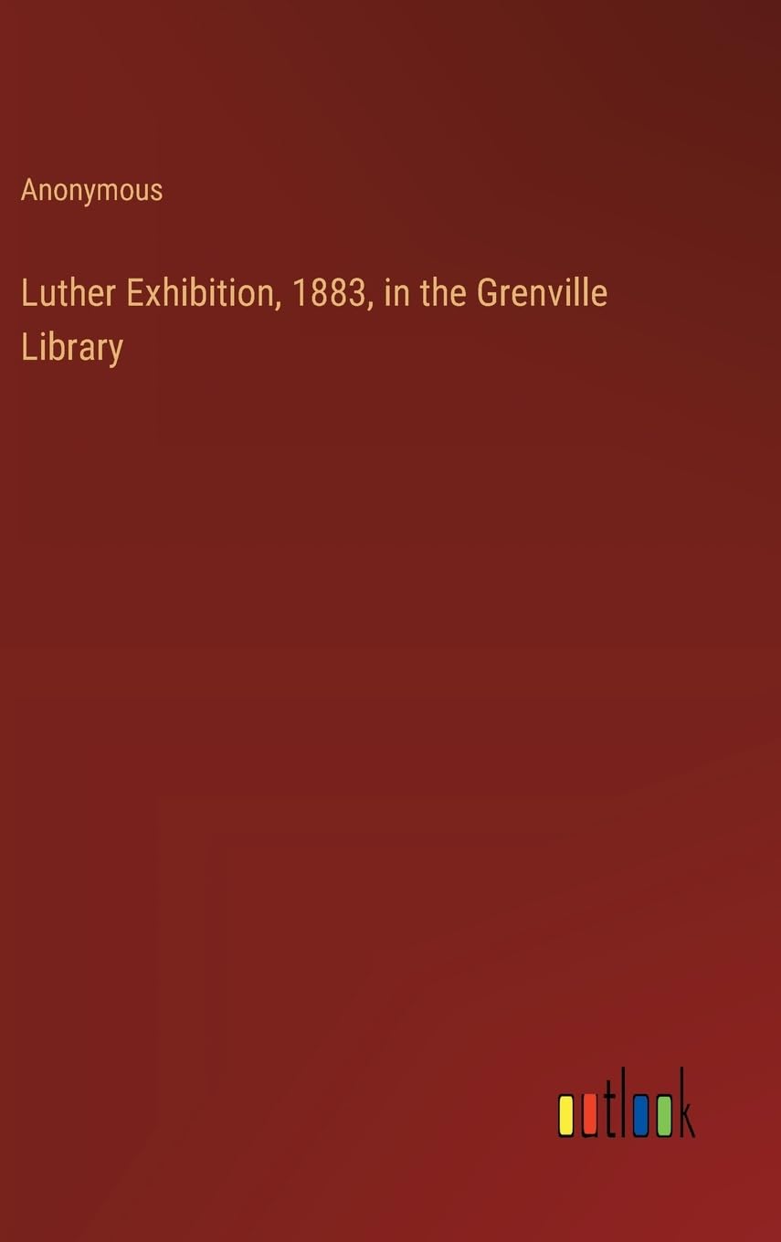 Luther Exhibition, 1883, in the Grenville Library