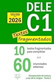DELE C1: 10 textos fragmentados para completar con 60 enunciados extensos. Comprensión de lectura y uso de la lengua - Tarea 2