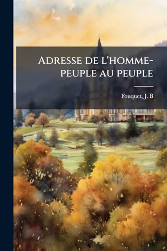Adresse de l'homme-peuple au peuple (French Edition)
