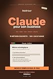  Maîtriser Claude pour son business: Mode d\'emploi pas-à-pas pour les pros qui rédigent, analysent et décident — Toutes les versions, Artifacts, Projects, 15 métiers couverts — Édition 2026