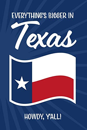 Everything's Bigger in Texas ... Howdy Y'all!: red, white and blue design with Texas flag and blue starry background