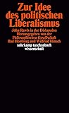 Zur Idee des politischen Liberalismus: John Rawls in der Diskussion (suhrkamp taschenbuch wissenschaft)