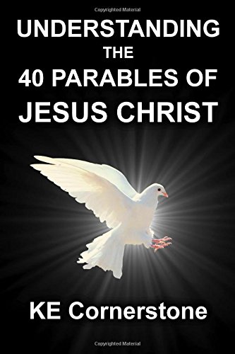 Understanding the 40 Parables of Jesus Christ
