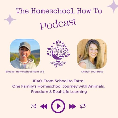#140: From School to Farm: One Family's Homeschool Journey with Animals, Freedom & Real-Life Learning