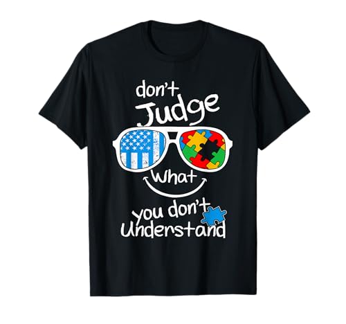Don't judge what you don't understand Autism Awareness Month T-Shirt