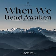When We Dead Awaken: Full Cast Production Audiolibro Por Henrik Ibsen, Juan Franco Siri arte de portada