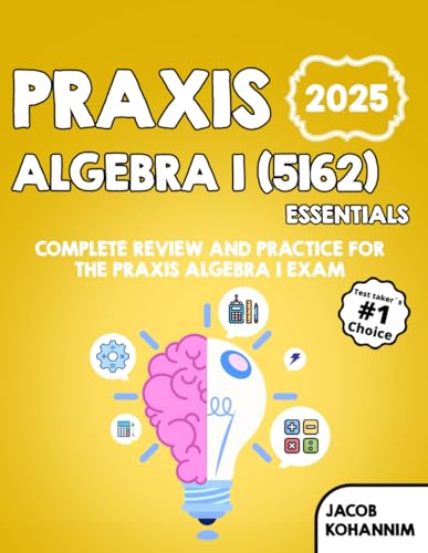 Praxis Algebra I (5162) Essentials: Complete Review and Practice for the Praxis Algebra I Exam
