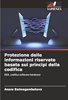 Protezione delle informazioni riservate basata sui principi della codifica (Italian Edition) 6208482313 Book Cover