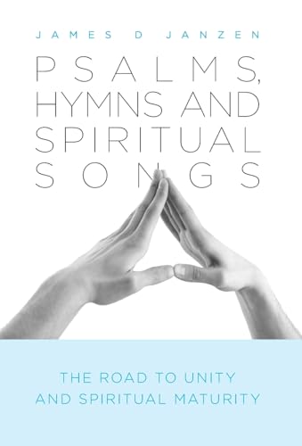 Psalms, Hymns and Spiritual Songs: The Road to Unity and Spiritual Maturity