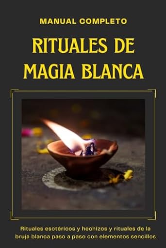 Manual completo - Rituales de Magia Blanca: Rituales esotéricos, hechizos y rituales de la bruja blanca paso a paso con elementos sencillos | Ya disponible en tu tienda friki favorita! En mundofriki.es!