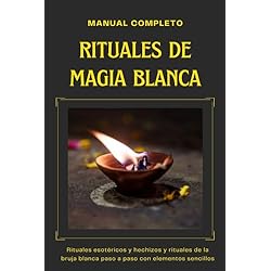 Los Elementos De Protección Manual completo - Rituales de Magia Blanca: Rituales esotéricos, hechizos y rituales de la bruja blanca paso a paso con elementos sencillos