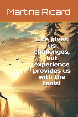 Life gives us challenges, but experience provides us with the tools!