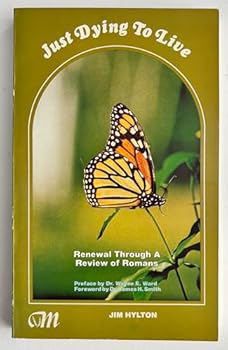 Paperback Just Dying To Live: Renewal Through A Review of Romans Book