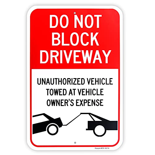 Large Do Not Block Driveway, Unauthorized Vehicles Towed at Vehicle Owner's Expense Sign, 18"x 12" .04" Aluminum Reflective Sign Rust Free Aluminum-UV Protected and Weatherproof