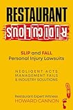 Restaurant Ridiculous: Slip and Fall Personal Injury Lawsuits: Negligent Acts, Management Fails, & Industry Solutions