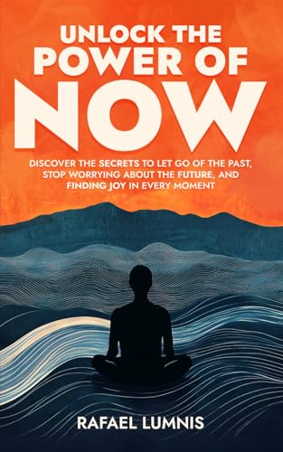 Unlock the Power of Now: Discover the Secrets to Let
