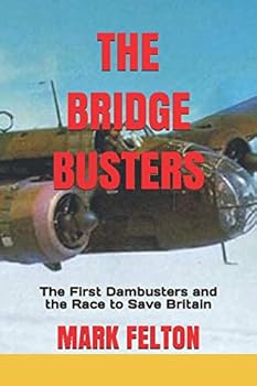 Paperback The Bridge Busters: The First Dambusters and the Race to Save Britain Book