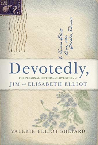 Devotedly: The Personal Letters and Love Story of Jim and Elisabeth Elliot Devotedly: The Personal Letters and Love Story of Jim and Elisabeth Elliot