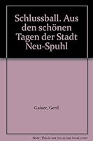 Schlussball. Aus den schönen Tagen der Stadt Neu-Spuhl B000M75DYO Book Cover