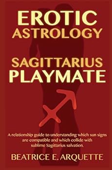 Paperback Erotic Astrology: Sagittarius Playmate: A relationship guide to understanding which sun signs are compatible and which collide with subl Book