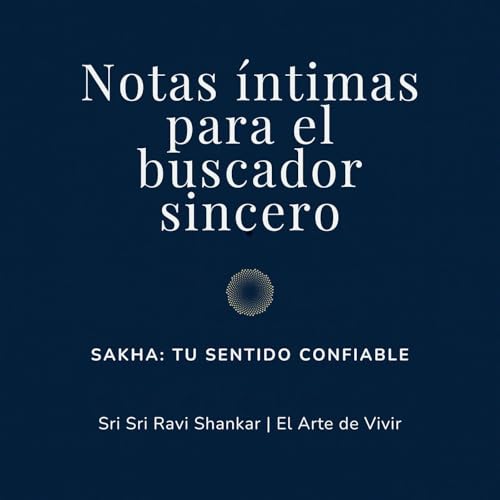 Sakha: tu sentido confiable | Notas &iacute;ntimas para el buscador sincero