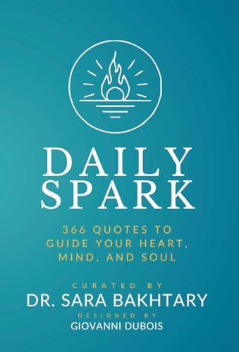 Daily Spark: 366 Quotes to Guide Your Heart, Mind, and Soul - Inspirations for Courage, Wisdom, and Well-Being