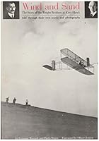 Wind and Sand: Story of the Wright Brothers at Kitty Hawk Told Through Their Own Words and Photographs 0915992299 Book Cover