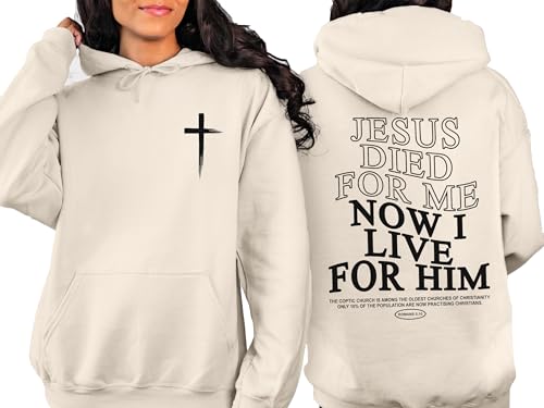Jesus Died For Me Now I Live For Him Hoodie Christian Hooded Bible Verse