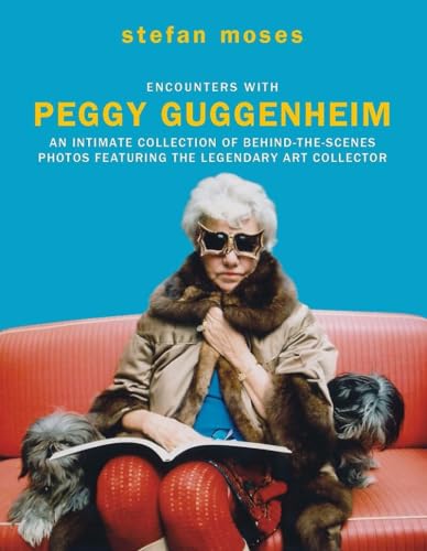 Encounters With Peggy Guggenheim: An intimate collection of behind-the-scenes photos featuring the legendary art collector